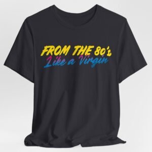 80's Music Like a Virgin Pop Cult Women's Funny T-Shirt